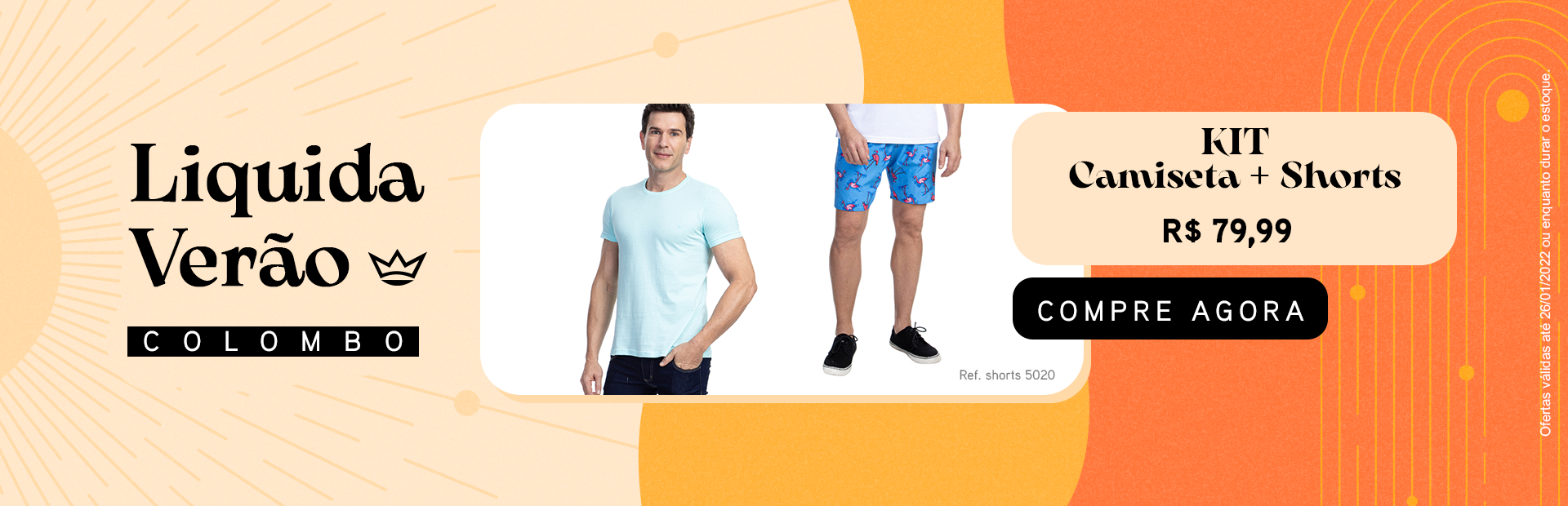 Banner Promocional Liquida Verão. Homem com camiseta básica e shorts ambas da marca Camisaria Colombo. Kit Camiseta + Shorts R$ 79,99 Compre Agora